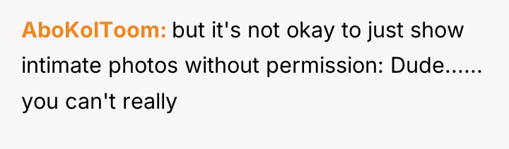 AboKolToom but it's not okay to just show intimate photos...