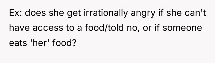 Ex: does she get irrationally angry if she can't have...