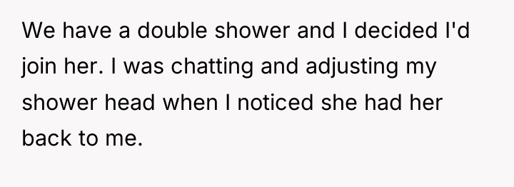 We have a double shower and I decided I'd join...