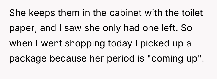She keeps them in the cabinet with the toilet paper,...
