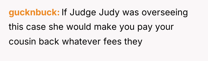 gucknbuck If Judge Judy was overseeing this case she would...