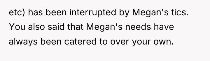 etc) has been interrupted by Megan's tics. You also said...