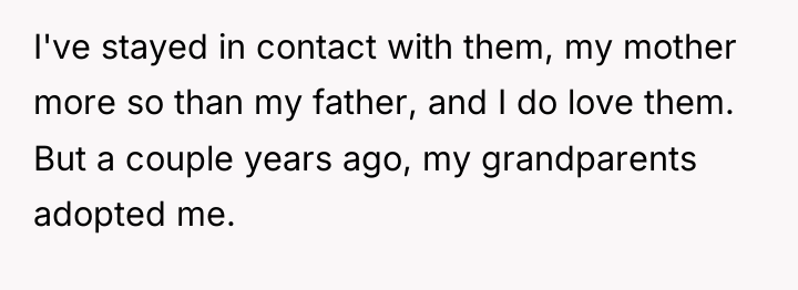 I've stayed in contact with them, my mother more so...