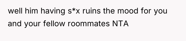 well him having s*x ruins the mood for you and...