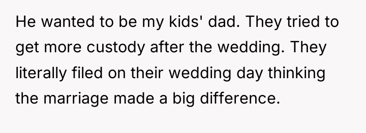 He wanted to be my kids' dad. They tried to...