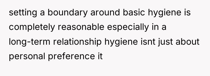 setting a boundary around basic hygiene is completely reasonable especially...