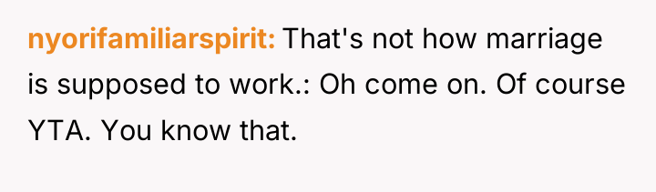 nyorifamiliarspirit That's not how marriage is supposed to work.: Oh...