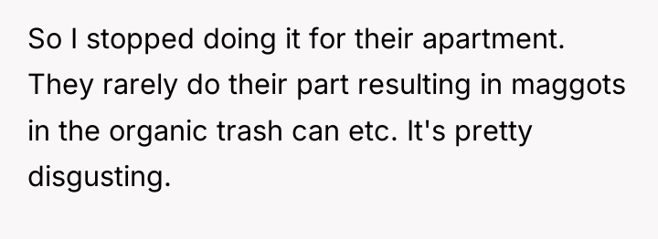 So I stopped doing it for their apartment. They rarely...