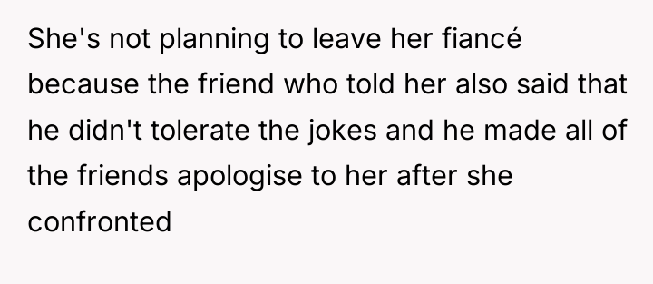 She's not planning to leave her fiancé because the friend...