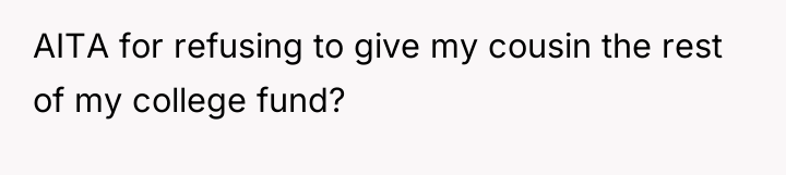 AITA for refusing to give my cousin the rest of...