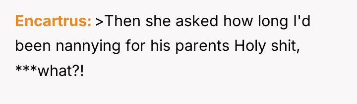Encartrus >Then she asked how long I'd been nannying for...