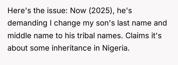 Here's the issue: Now (2025), he's demanding I change my...