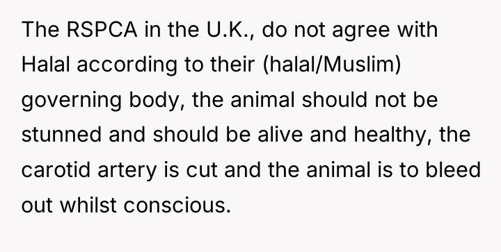 The RSPCA in the U.K., do not agree with Halal...