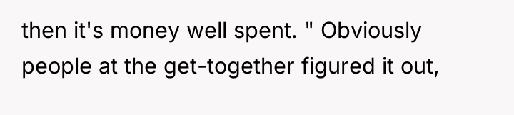 then it's money well spent. " Obviously people at the...