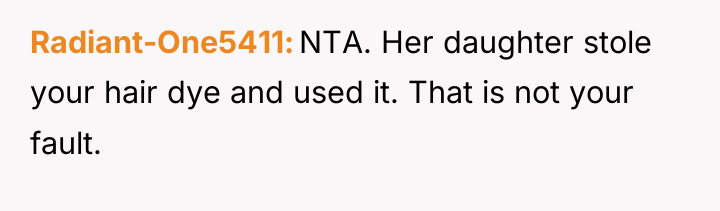 Radiant-One5411 NTA. Her daughter stole your hair dye and used...