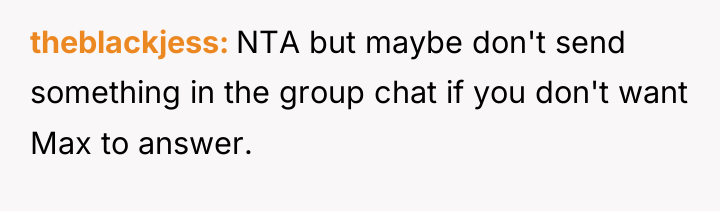 theblackjess NTA but maybe don't send something in the group...