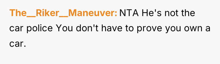 The__Riker__Maneuver NTA He's not the car police You don't have...