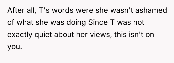 After all, T's words were she wasn't ashamed of what...