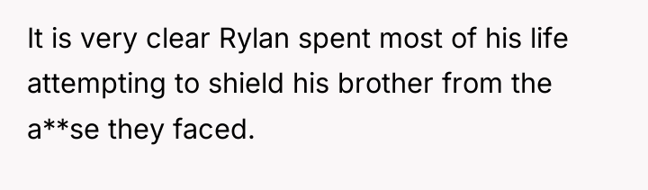 It is very clear Rylan spent most of his life...