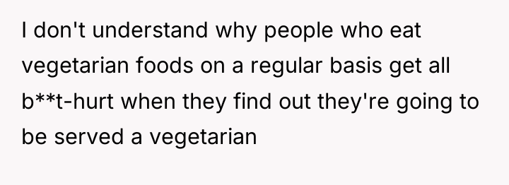 I don't understand why people who eat vegetarian foods on...