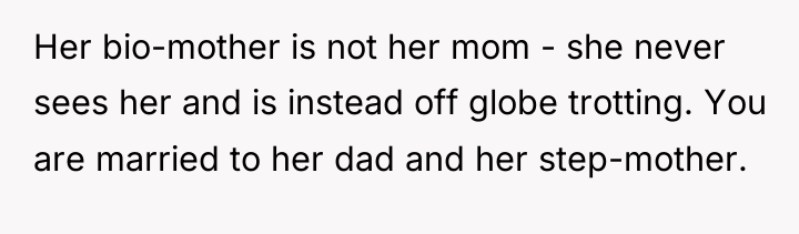 Her bio-mother is not her mom - she never sees...
