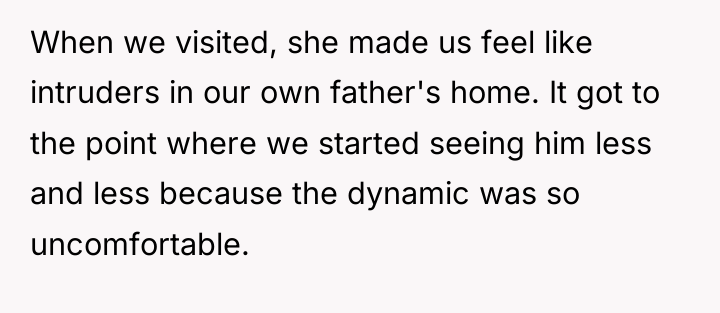 When we visited, she made us feel like intruders in...