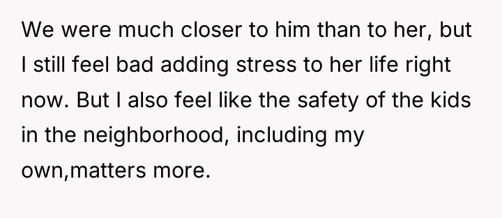 We were much closer to him than to her, but...