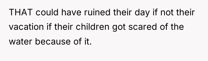 THAT could have ruined their day if not their vacation...