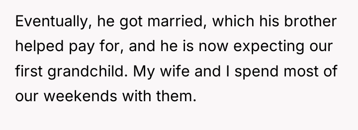 Eventually, he got married, which his brother helped pay for,...