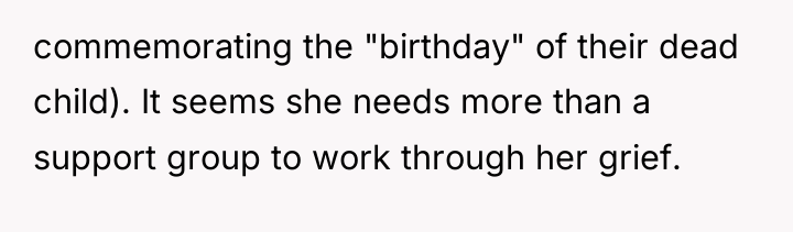 commemorating the "birthday" of their dead child). It seems she...