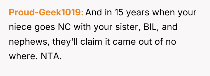 Proud-Geek1019 And in 15 years when your niece goes NC...