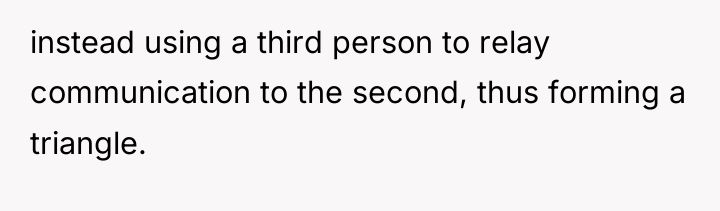 instead using a third person to relay communication to the...