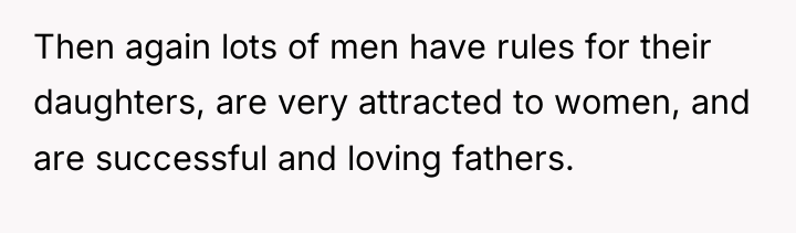 Then again lots of men have rules for their daughters,...