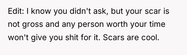Edit: I know you didn't ask, but your scar is...