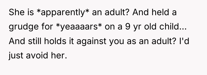 She is *apparently* an adult? And held a grudge for...