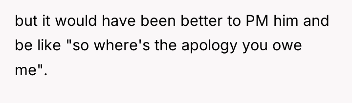 but it would have been better to PM him and...