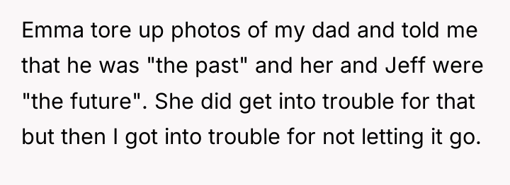 Emma tore up photos of my dad and told me...