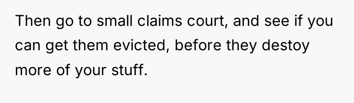 Then go to small claims court, and see if you...