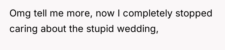 Omg tell me more, now I completely stopped caring about...