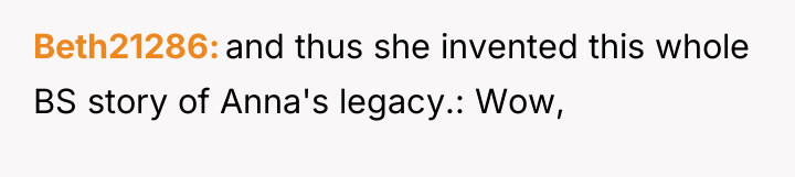 Beth21286 and thus she invented this whole BS story of...