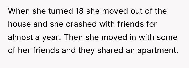 When she turned 18 she moved out of the house...