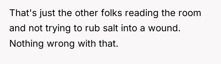 That's just the other folks reading the room and not...
