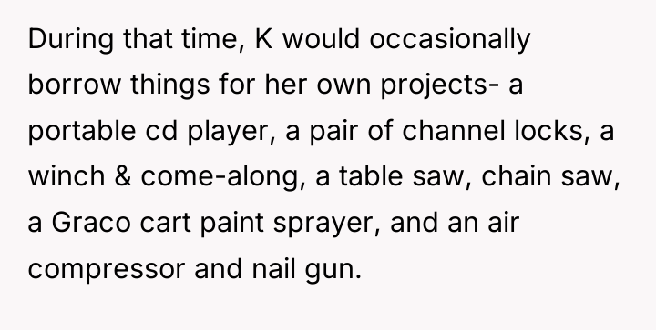 During that time, K would occasionally borrow things for her...