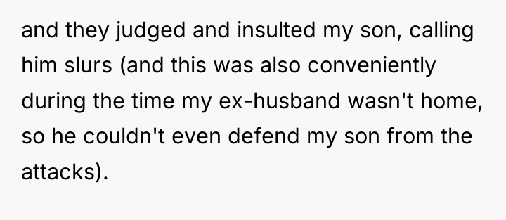 and they judged and insulted my son, calling him slurs...