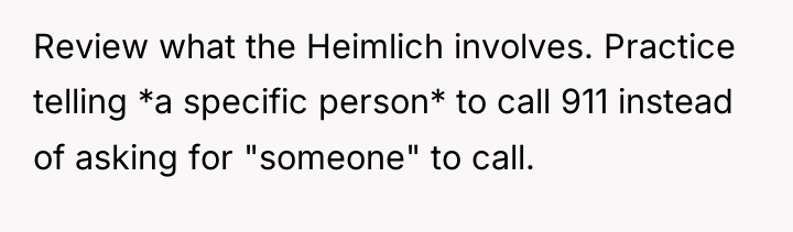Review what the Heimlich involves. Practice telling *a specific person*...