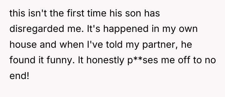 this isn't the first time his son has disregarded me....
