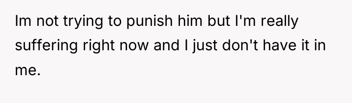 Im not trying to punish him but I'm really suffering...