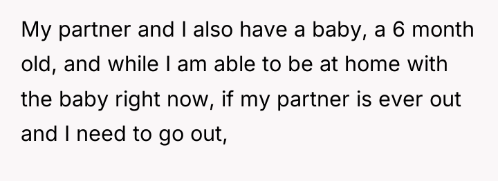 My partner and I also have a baby, a 6...