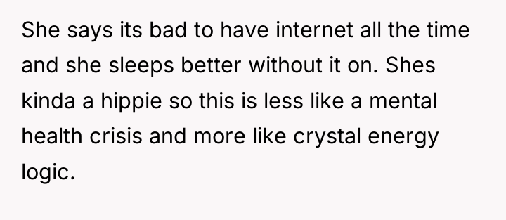 She says its bad to have internet all the time...