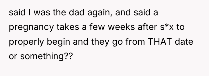said I was the dad again, and said a pregnancy...